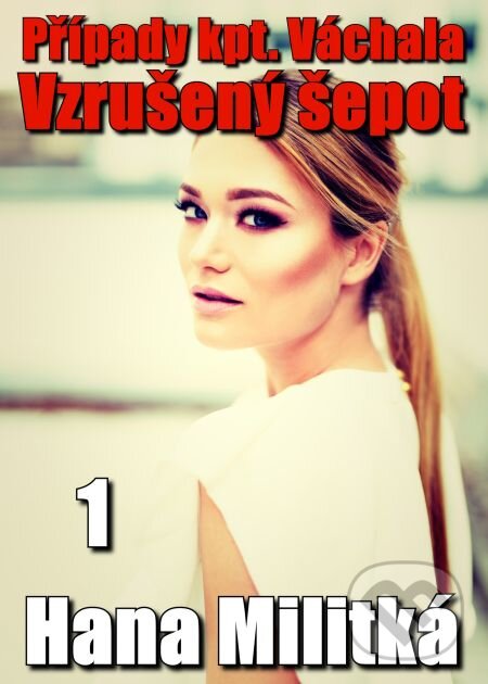 E-kniha: Případy kpt. Váchala 1 (Hana Militká). E-knihy jedou, 2018 E-kniha: Případy kpt. Váchala 1 (Hana Militká). E-knihy jedou, 2018