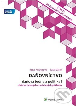 Daňovníctvo - daňová teória a politika I - Jana Kušnírová, Juraj Válek, Wolters Kluwer, 2019