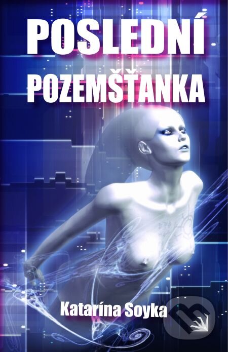 E-kniha: Poslední pozemšťanka (Katarína Soyka). Hydra E-kniha: Poslední pozemšťanka (Katarína Soyka). Hydra