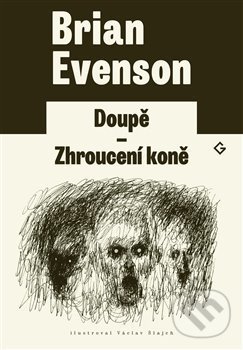 Kniha: Doupě. Zhroucení koně (Brian Evenson). Gnóm!, 2019 Kniha: Doupě. Zhroucení koně (Brian Evenson). Gnóm!, 2019