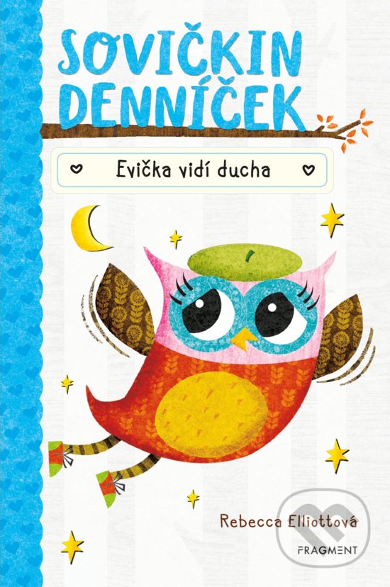 Kniha: Sovičkin denníček: Evička vidí ducha (Rebecca Elliott). Albatros SK, 2019 Kniha: Sovičkin denníček: Evička vidí ducha (Rebecca Elliott). Albatros SK, 2019