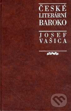 Kniha: České literární baroko (Josef Vašica). Atlantis, 1995 Kniha: České literární baroko (Josef Vašica). Atlantis, 1995