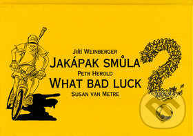 Kniha: Jakápak smůla (Jiří Weinberger, Petr Herold a Susan Van Metre). Pragoline, 2004 Kniha: Jakápak smůla (Jiří Weinberger, Petr Herold a Susan Van Metre). Pragoline, 2004