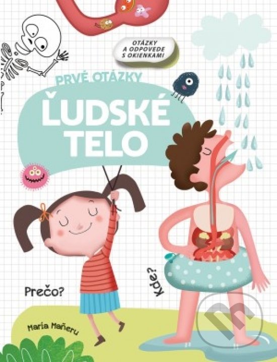 Kniha: Ľudské telo - Prvé otázky (Svojtka&Co.). Svojtka&Co., 2019 Kniha: Ľudské telo - Prvé otázky (Svojtka&Co.). Svojtka&Co., 2019