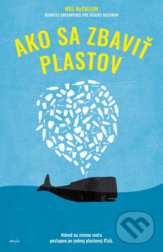 Kniha: Ako sa zbaviť plastov (Will McCallum). Absynt, 2019 Kniha: Ako sa zbaviť plastov (Will McCallum). Absynt, 2019