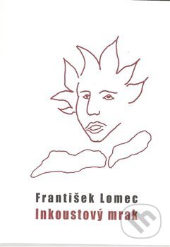 Kniha: Inkoustový mrak (František Lomec). Drábek Antonín, 2015 Kniha: Inkoustový mrak (František Lomec). Drábek Antonín, 2015