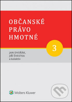 Kniha: Občanské právo hmotné 3 (Jan Dvořák a Jiří Švestka). Wolters Kluwer ČR, 2015 Kniha: Občanské právo hmotné 3 (Jan Dvořák a Jiří Švestka). Wolters Kluwer ČR, 2015