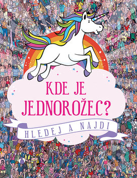 Kniha: Kde je jednorožec? (Paul Moran, Simon Ecob a Stuart Taylor). Bambook, 2018 Kniha: Kde je jednorožec? (Paul Moran, Simon Ecob a Stuart Taylor). Bambook, 2018