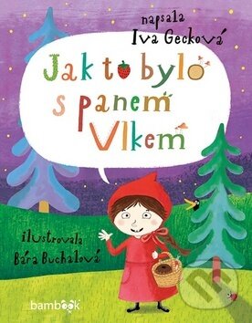 Kniha: Jak to bylo s panem Vlkem (Iva Gecková). Bambook, 2019 Kniha: Jak to bylo s panem Vlkem (Iva Gecková). Bambook, 2019