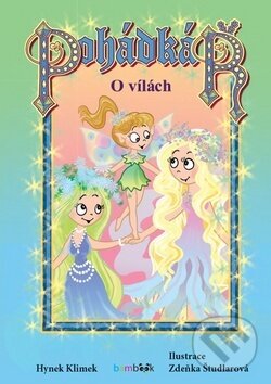 Kniha: Pohádkář O vílách (Hynek Klimek a Zdeňka Študlarová). Bambook, 2019 Kniha: Pohádkář O vílách (Hynek Klimek a Zdeňka Študlarová). Bambook, 2019