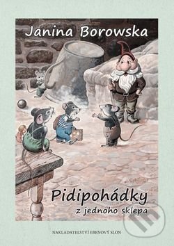 Kniha: Pidipohádky z jednoho sklepa (Janina Borowska). Ebenový slon, 2015 Kniha: Pidipohádky z jednoho sklepa (Janina Borowska). Ebenový slon, 2015