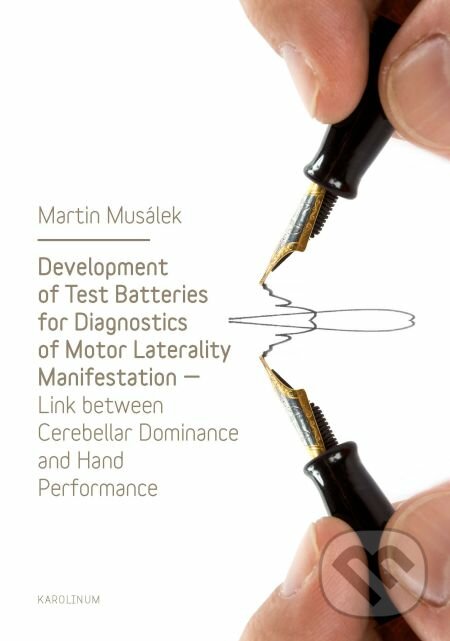 E-kniha: Development of Test Baterries for Diagnostics of Motor Laterality Manifestation (Martin Musálek). Karolinum, 2014 E-kniha: Development of Test Baterries for Diagnostics of Motor Laterality Manifestation (Martin Musálek). Karolinum, 2014