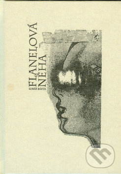 Kniha: Flanelová něha (Lukáš Bárta). Montanex, 2008 Kniha: Flanelová něha (Lukáš Bárta). Montanex, 2008
