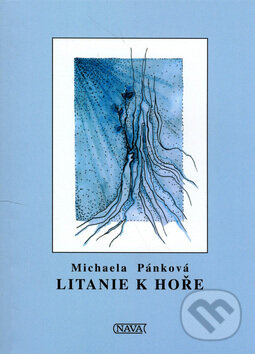 Kniha: Litanie k hoře (Michaela Pánková). Nava, 2006 Kniha: Litanie k hoře (Michaela Pánková). Nava, 2006