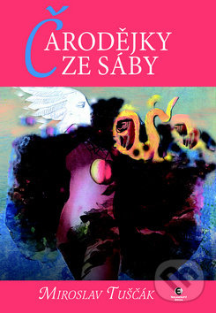 Kniha: Čarodějky ze Sáby (Miroslav Tuščák). Epocha, 2012 Kniha: Čarodějky ze Sáby (Miroslav Tuščák). Epocha, 2012