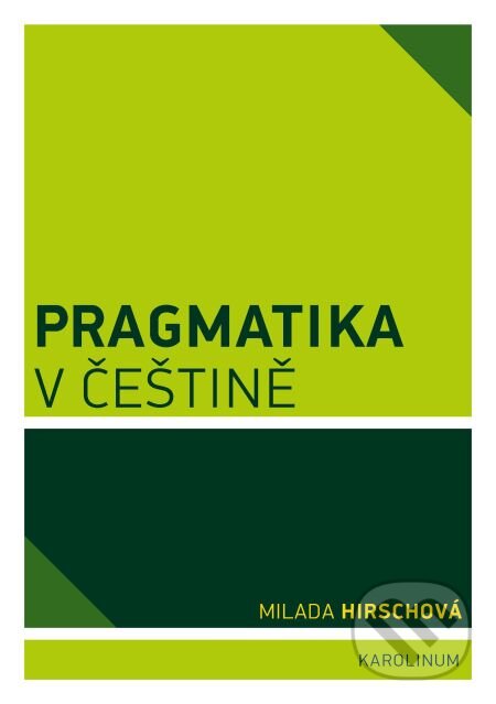 E-kniha: Pragmatika v češtině (Milada Hirschová). Karolinum, 2013 E-kniha: Pragmatika v češtině (Milada Hirschová). Karolinum, 2013