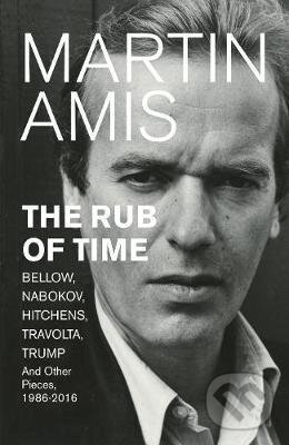 Kniha: The Rub of Time (Martin Amis). Jonathan Cape, 2017 Kniha: The Rub of Time (Martin Amis). Jonathan Cape, 2017