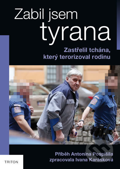 Kniha: Zabil jsem tyrana (Ivana Karásková). Triton, 2019 Kniha: Zabil jsem tyrana (Ivana Karásková). Triton, 2019