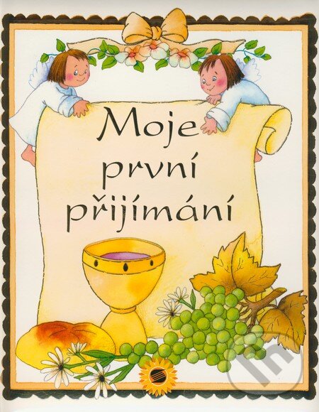 Kniha: Moje první přijímání (SUN). SUN, 2006 Kniha: Moje první přijímání (SUN). SUN, 2006