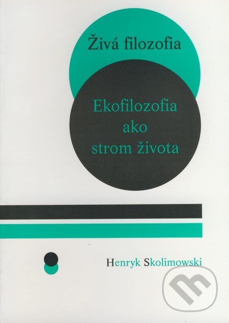 Kniha: Živá filozofia (Henryk Skolimowski). Slovacontact, 1999 Kniha: Živá filozofia (Henryk Skolimowski). Slovacontact, 1999