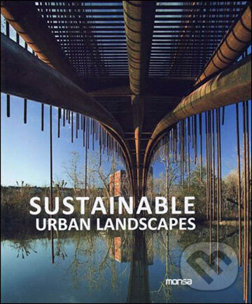 Kniha: Sustainable Urban Landscapes (Monsa). Monsa, 2008 Kniha: Sustainable Urban Landscapes (Monsa). Monsa, 2008