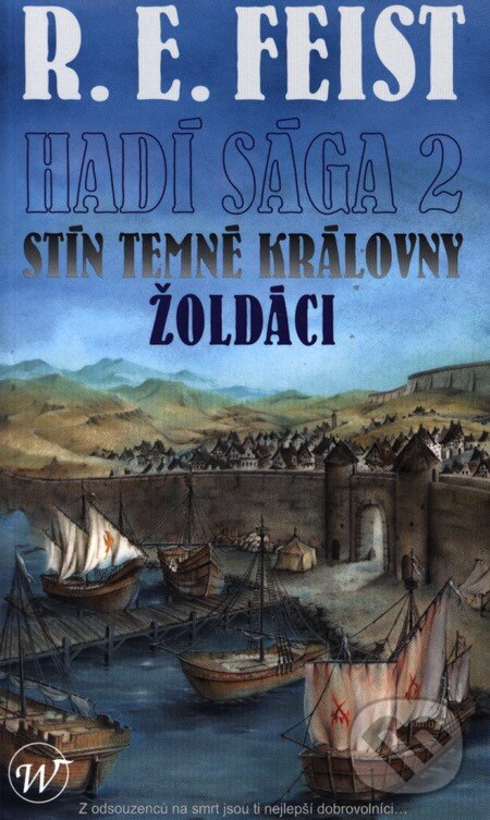 Kniha: Hadí sága 2: Stín temné královny - Žoldáci (R.E. Feist). Wales, 2007 Kniha: Hadí sága 2: Stín temné královny - Žoldáci (R.E. Feist). Wales, 2007