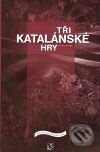 Kniha: Tři katalánské hry (Divadelný ústav). Divadelný ústav, 2008 Kniha: Tři katalánské hry (Divadelný ústav). Divadelný ústav, 2008