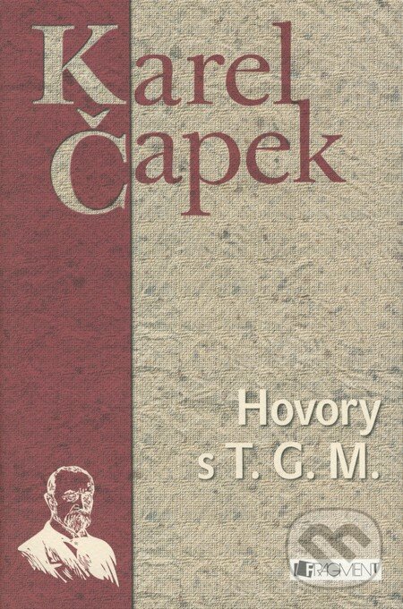 Kniha: Hovory s T.G.M. (Karel Čapek). Nakladatelství Fragment, 2009 Kniha: Hovory s T.G.M. (Karel Čapek). Nakladatelství Fragment, 2009