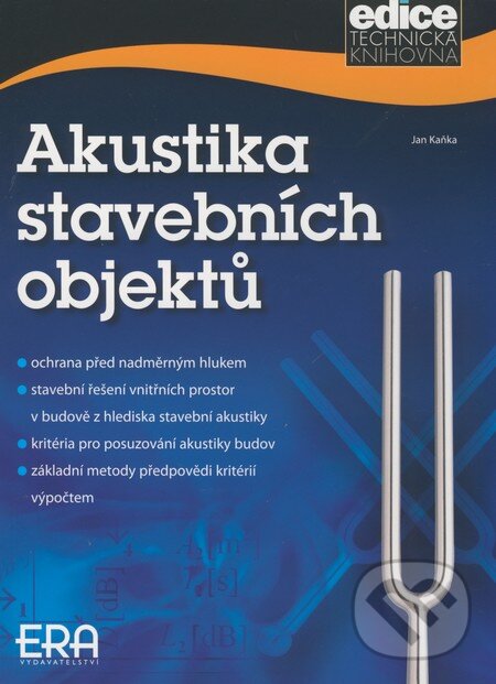 Kniha: Akustika stavebních objektů (Jan Kaňka). ERA group, 2009 Kniha: Akustika stavebních objektů (Jan Kaňka). ERA group, 2009
