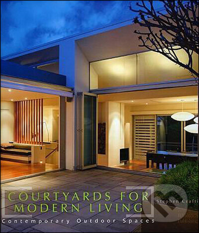 Kniha: Courtyards for Modern Living (Stephen Crafti). Images, 2008 Kniha: Courtyards for Modern Living (Stephen Crafti). Images, 2008