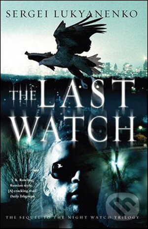 Kniha: The Last Watch (Sergei Lukyanenko). William Heinemann, 2008 Kniha: The Last Watch (Sergei Lukyanenko). William Heinemann, 2008