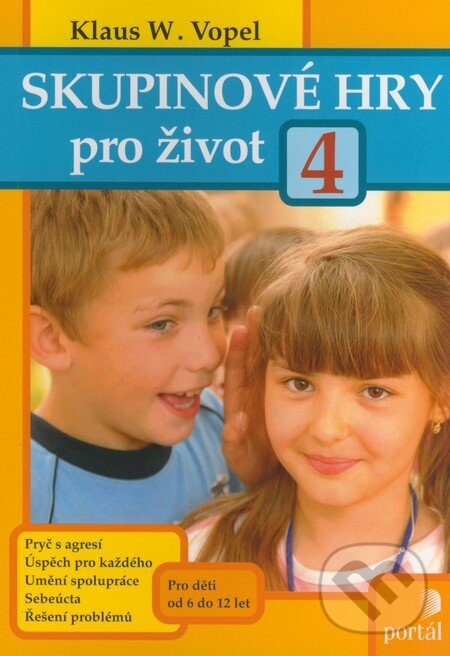 Kniha: Skupinové hry pro život 4 (Klaus W. Vopel). Portál, 2009 Kniha: Skupinové hry pro život 4 (Klaus W. Vopel). Portál, 2009