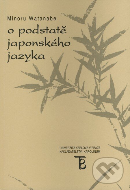 Kniha: O podstatě japonského jazyka (Minoru Watanabe). Karolinum, 2008 Kniha: O podstatě japonského jazyka (Minoru Watanabe). Karolinum, 2008