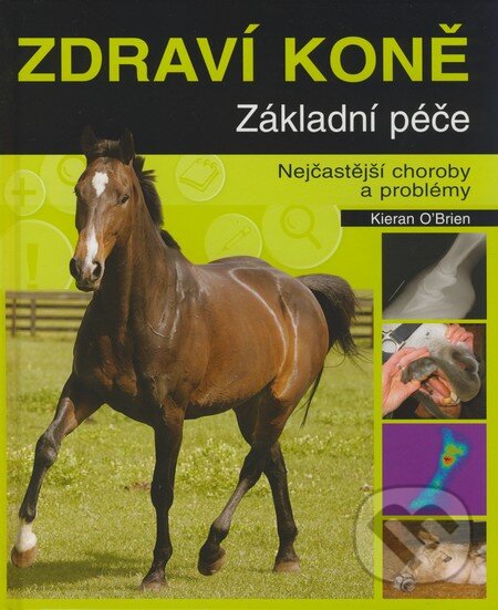 Kniha: Zdraví koně (Kieran O´Brien). Metafora, 2009 Kniha: Zdraví koně (Kieran O´Brien). Metafora, 2009