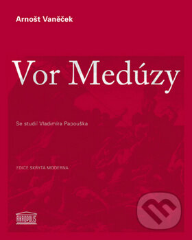 Kniha: Vor Medúzy (Arnošt Vaněček). Akropolis, 2009 Kniha: Vor Medúzy (Arnošt Vaněček). Akropolis, 2009