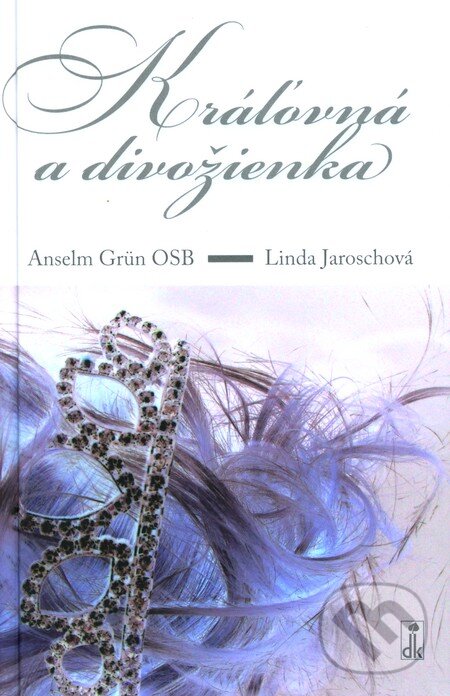 Kniha: Kráľovná a divožienka (Anselm Grün a Linda Jaroschová). Dobrá kniha, 2009 Kniha: Kráľovná a divožienka (Anselm Grün a Linda Jaroschová). Dobrá kniha, 2009
