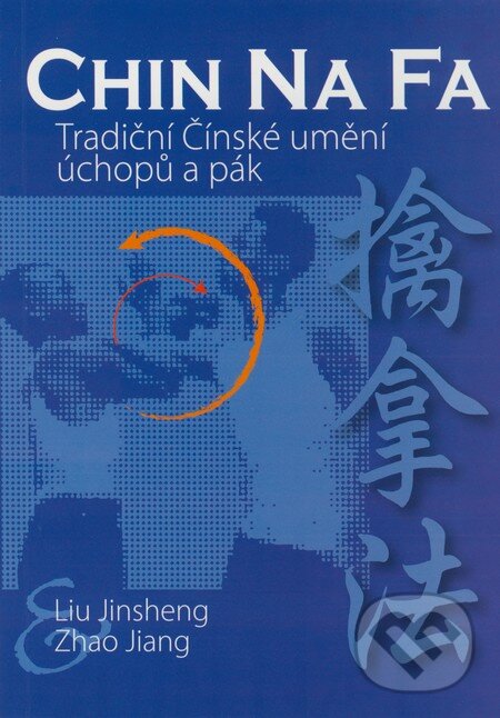 Kniha: Chin Na Fa (Liu Jinsheng a Zhao Jiang). Temple, 2008 Kniha: Chin Na Fa (Liu Jinsheng a Zhao Jiang). Temple, 2008
