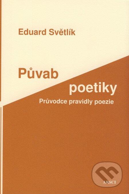 Kniha: Půvab poetiky (Eduard Světlík). ARSCI, 2009 Kniha: Půvab poetiky (Eduard Světlík). ARSCI, 2009