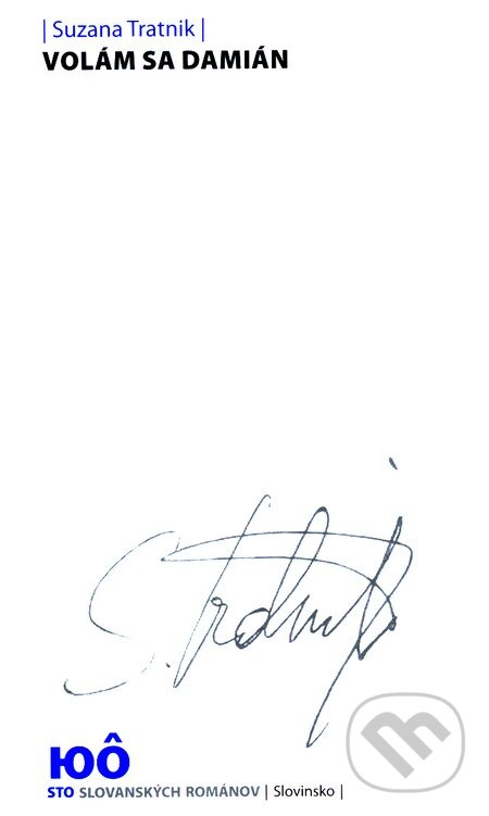 Kniha: Volám sa Damián (Suzana Tratniková). Slovenské literárne centrum, 2008 Kniha: Volám sa Damián (Suzana Tratniková). Slovenské literárne centrum, 2008