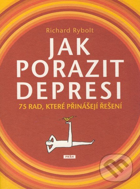 Kniha: Jak porazit depresi (Richard Rybolt). Práh, 2009 Kniha: Jak porazit depresi (Richard Rybolt). Práh, 2009