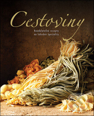 Kniha: Cestoviny (Slovart). Slovart, 2009 Kniha: Cestoviny (Slovart). Slovart, 2009