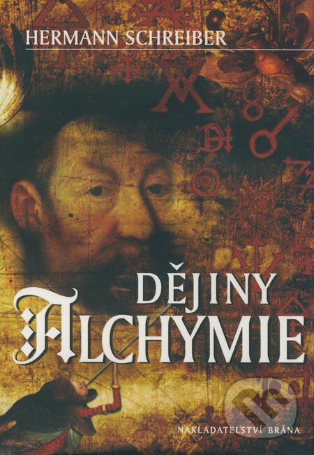 Kniha: Dějiny alchymie (Hermann Schreiber). Brána, 2009 Kniha: Dějiny alchymie (Hermann Schreiber). Brána, 2009