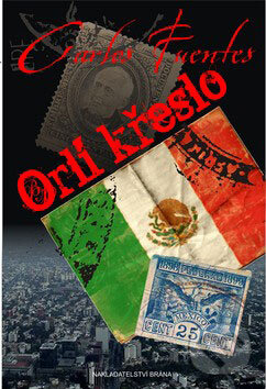 Kniha: Orlí křeslo (Carlos Fuentes). Brána, 2009 Kniha: Orlí křeslo (Carlos Fuentes). Brána, 2009