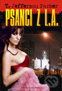 Kniha: Psanci z L.A. (T. Jefferson Parker). Brána, 2009 Kniha: Psanci z L.A. (T. Jefferson Parker). Brána, 2009