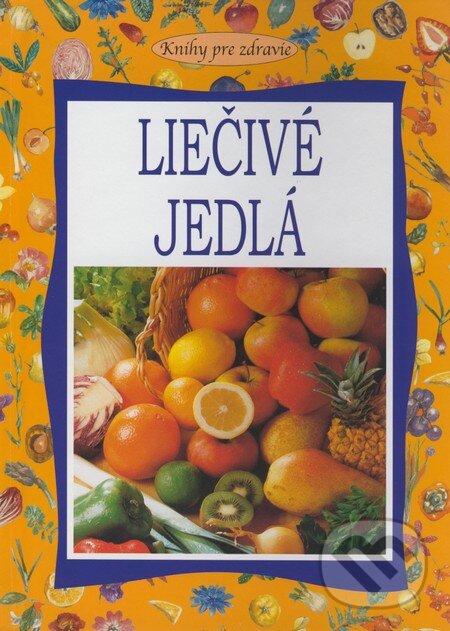 Kniha: Liečivé jedlá (Paolo Pigozzi). Kalligram, 2009 Kniha: Liečivé jedlá (Paolo Pigozzi). Kalligram, 2009