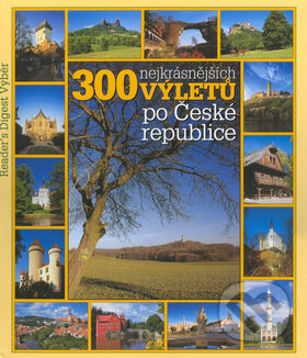 Kniha: 300 nejkrásnějších výletů po České republice (Reader´s Digest Výběr). Reader´s Digest Výběr, 2004 Kniha: 300 nejkrásnějších výletů po České republice (Reader´s Digest Výběr). Reader´s Digest Výběr, 2004