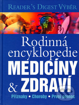 Kniha: Rodinná encyklopedie medicíny & zdraví (Reader´s Digest Výběr). Reader´s Digest Výběr, 2006 Kniha: Rodinná encyklopedie medicíny & zdraví (Reader´s Digest Výběr). Reader´s Digest Výběr, 2006