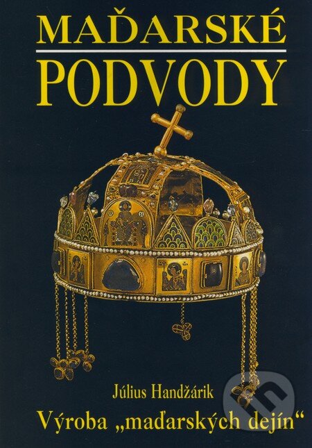 Kniha: Maďarské podvody (Július Handžárik). Eko-konzult, 2009 Kniha: Maďarské podvody (Július Handžárik). Eko-konzult, 2009