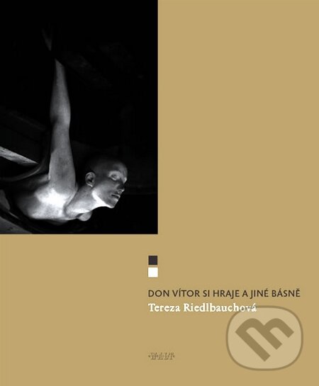 Kniha: Don Vítor si hraje a jiné básně (Tereza Riedlbauchová). Kniha Zlín, 2009 Kniha: Don Vítor si hraje a jiné básně (Tereza Riedlbauchová). Kniha Zlín, 2009