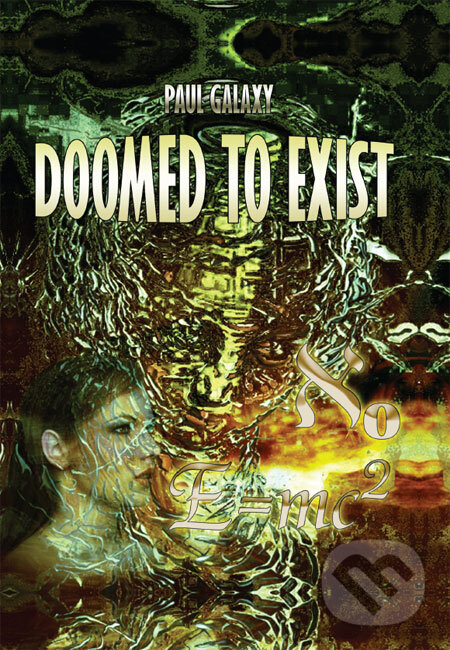 Kniha: Doomed to Exist (Paul Galaxy). Pavol Gálik Kniha: Doomed to Exist (Paul Galaxy). Pavol Gálik